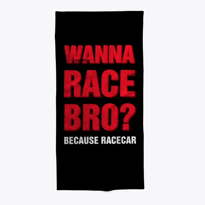 Wanna Race Bro?